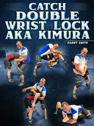 Catch Double Wrist Lock AKA Kimura by Harry Smith